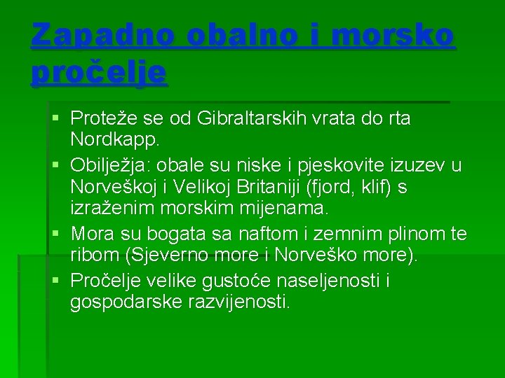 Zapadno obalno i morsko pročelje § Proteže se od Gibraltarskih vrata do rta Nordkapp.