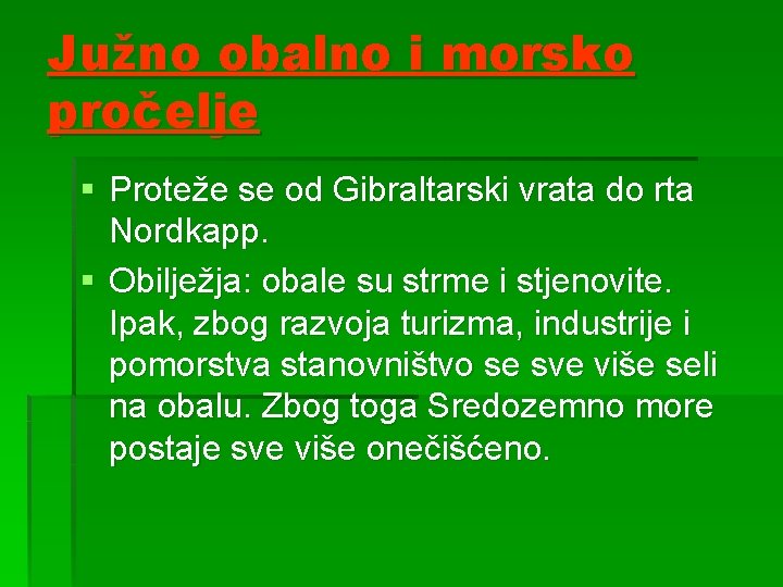 Južno obalno i morsko pročelje § Proteže se od Gibraltarski vrata do rta Nordkapp.