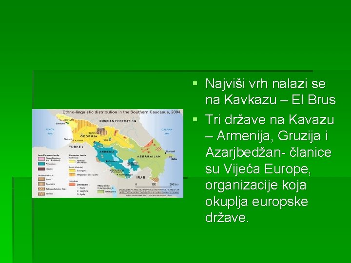 § Najviši vrh nalazi se na Kavkazu – El Brus § Tri države na