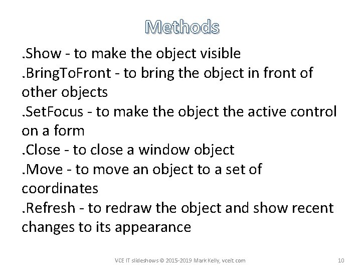 Methods. Show - to make the object visible. Bring. To. Front - to bring