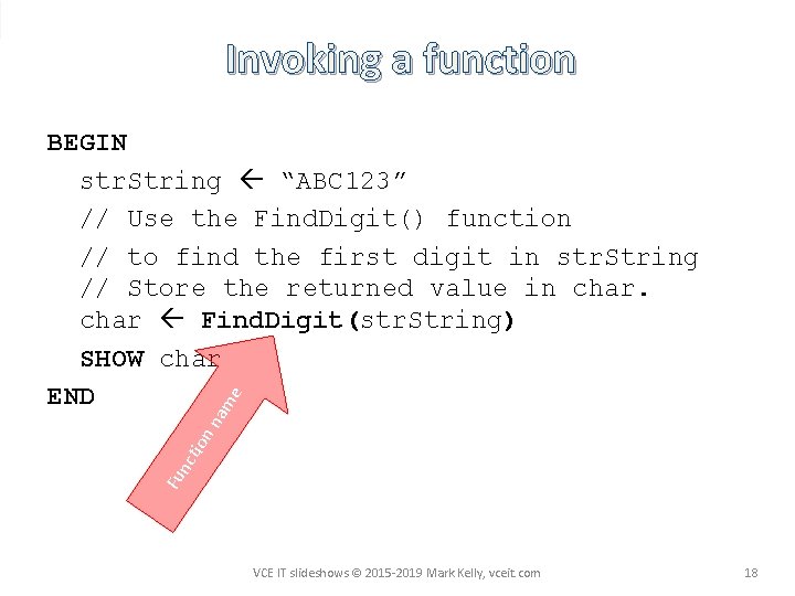 Invoking a function Fu nc tio n n am e BEGIN str. String “ABC