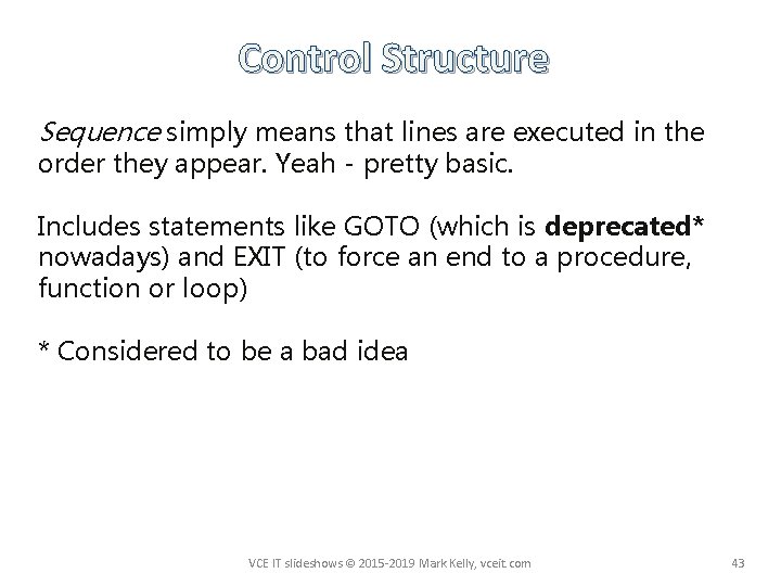 Control Structure Sequence simply means that lines are executed in the order they appear.