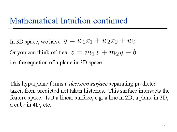 Mathematical Intuition continued In 3 D space, we have Or you can think of