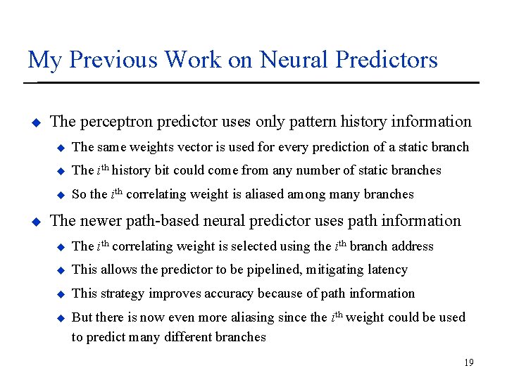 My Previous Work on Neural Predictors u u The perceptron predictor uses only pattern