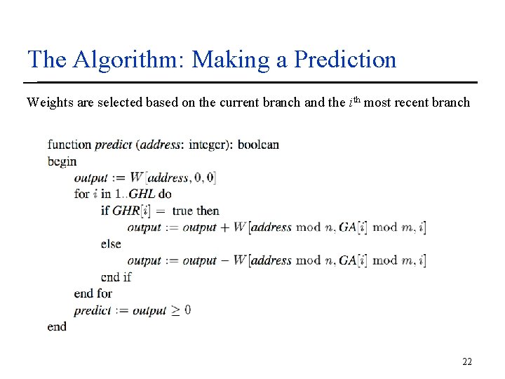 The Algorithm: Making a Prediction Weights are selected based on the current branch and