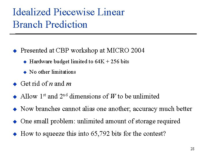 Idealized Piecewise Linear Branch Prediction u Presented at CBP workshop at MICRO 2004 u