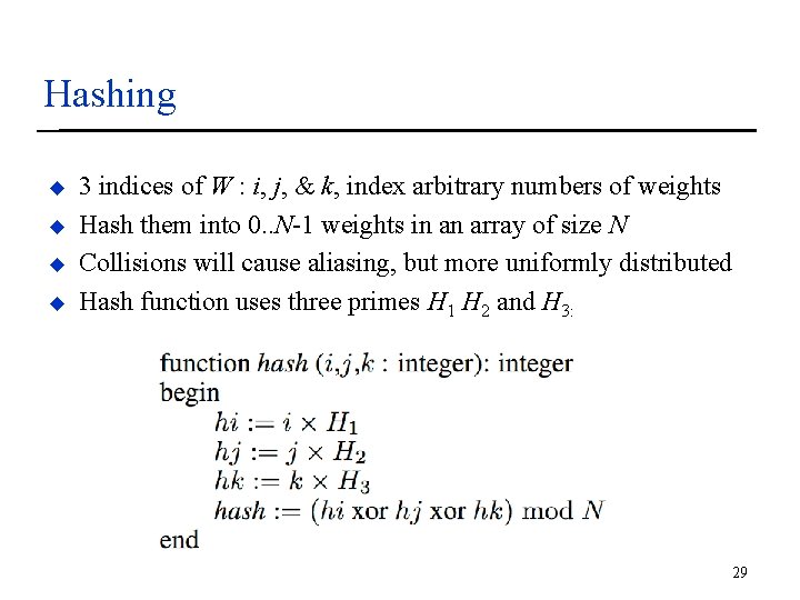 Hashing u u 3 indices of W : i, j, & k, index arbitrary