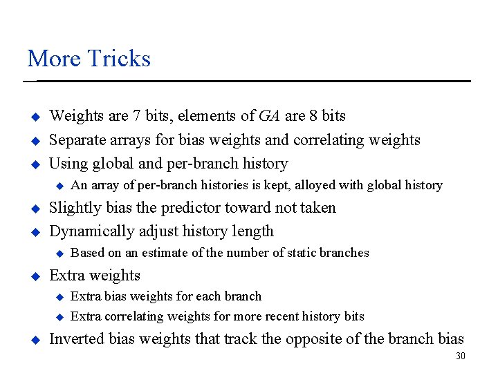 More Tricks u u u Weights are 7 bits, elements of GA are 8