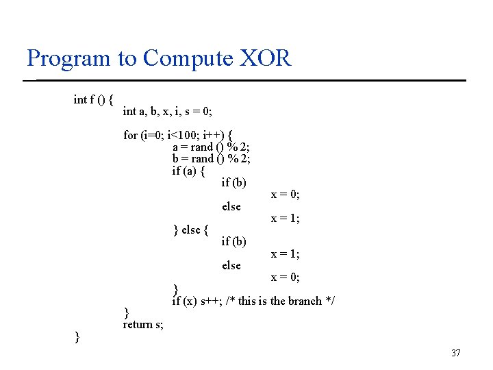 Program to Compute XOR int f () { int a, b, x, i, s