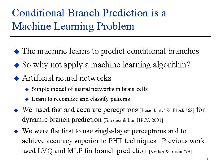 Conditional Branch Prediction is a Machine Learning Problem u The machine learns to predict