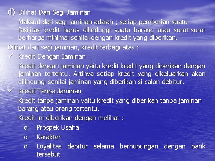 d) Dilihat Dari Segi Jaminan Maksud dari segi jaminan adalah ; setiap pemberian suatu