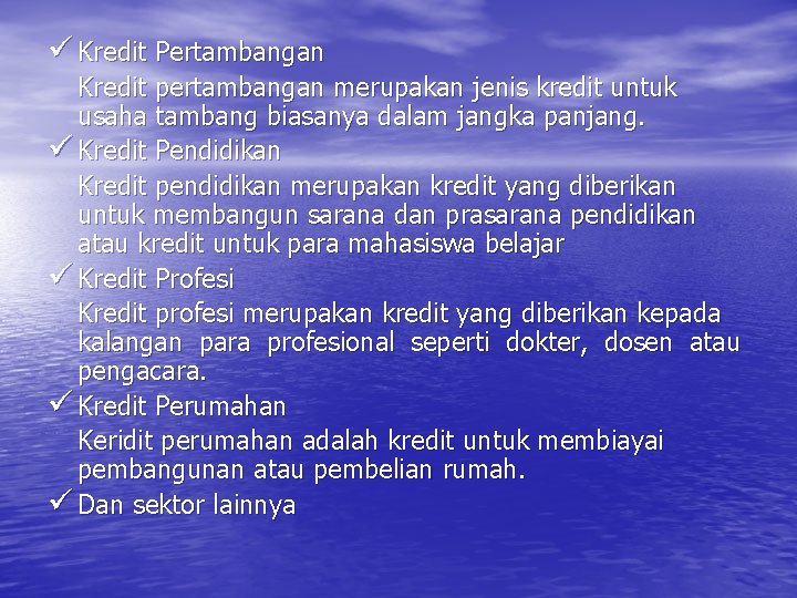 ü Kredit Pertambangan Kredit pertambangan merupakan jenis kredit untuk usaha tambang biasanya dalam jangka