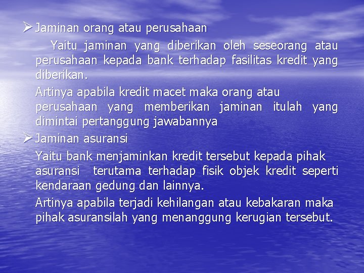 Ø Jaminan orang atau perusahaan Yaitu jaminan yang diberikan oleh seseorang atau perusahaan kepada