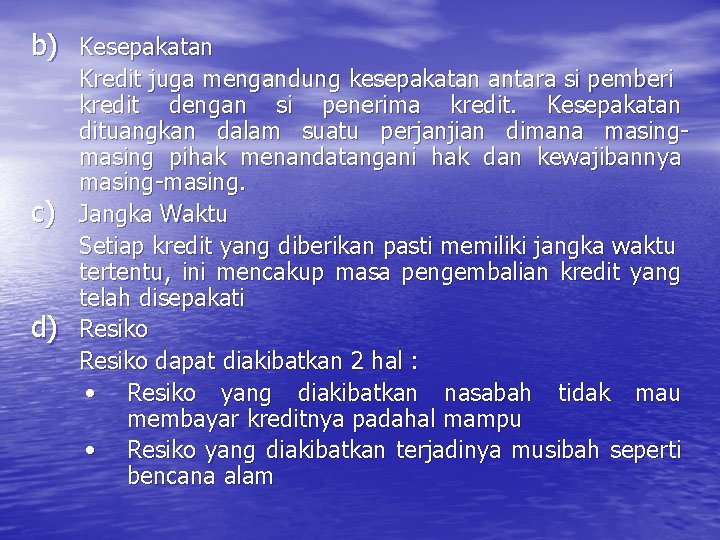 b) Kesepakatan c) d) Kredit juga mengandung kesepakatan antara si pemberi kredit dengan si