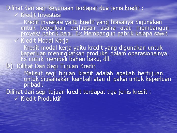 Dilihat dari segi kegunaan terdapat dua jenis kredit : ü Kredit Investasi Kredit investasi