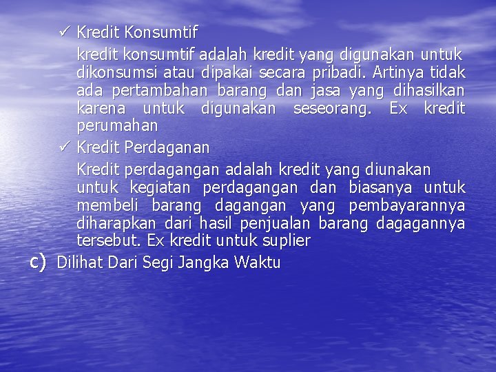 ü Kredit Konsumtif kredit konsumtif adalah kredit yang digunakan untuk dikonsumsi atau dipakai secara