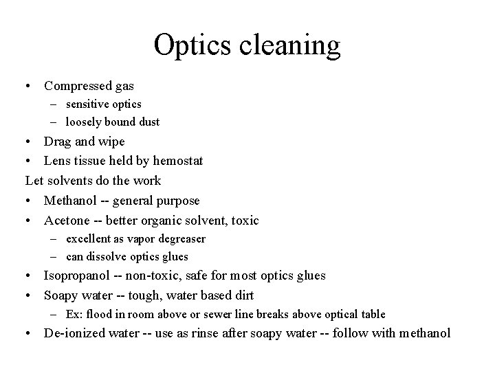 Optics cleaning • Compressed gas – sensitive optics – loosely bound dust • Drag Optics cleaning • Compressed gas – sensitive optics – loosely bound dust • Drag