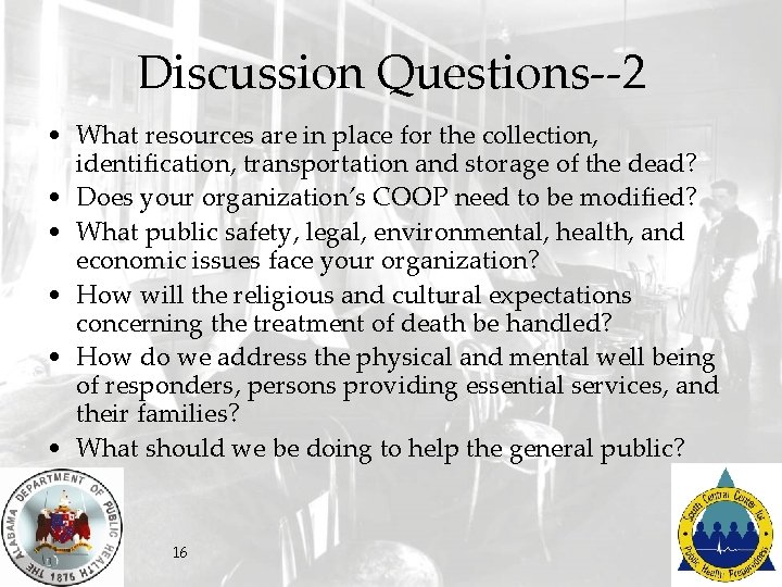 Discussion Questions--2 • What resources are in place for the collection, identification, transportation and