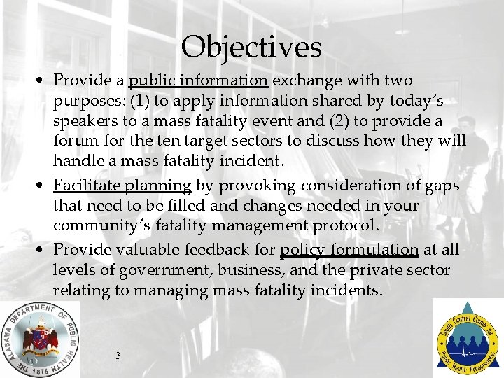 Objectives • Provide a public information exchange with two purposes: (1) to apply information