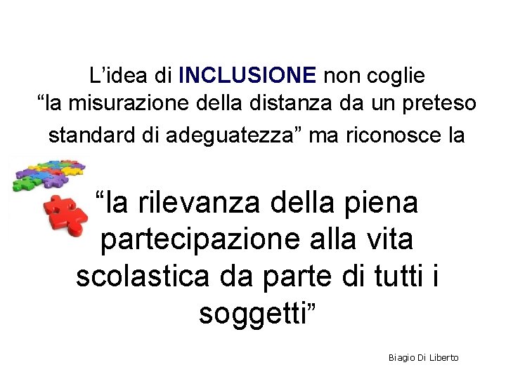 L’idea di INCLUSIONE non coglie “la misurazione della distanza da un preteso standard di