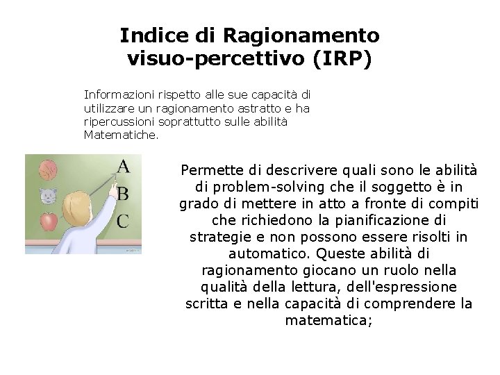 Indice di Ragionamento visuo-percettivo (IRP) Informazioni rispetto alle sue capacità di utilizzare un ragionamento