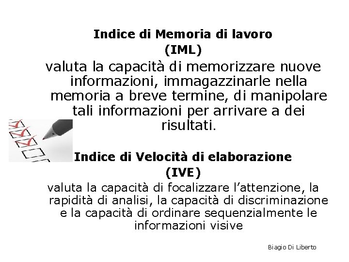 Indice di Memoria di lavoro (IML) valuta la capacità di memorizzare nuove informazioni, immagazzinarle