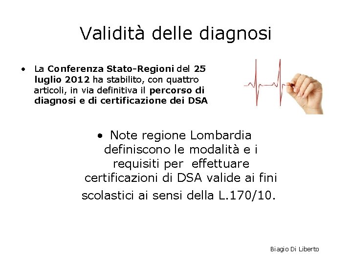 Validità delle diagnosi • La Conferenza Stato-Regioni del 25 luglio 2012 ha stabilito, con