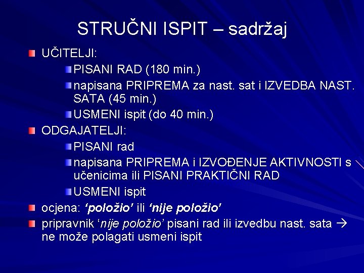 STRUČNI ISPIT – sadržaj UČITELJI: PISANI RAD (180 min. ) napisana PRIPREMA za nast.