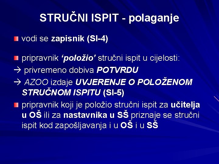 STRUČNI ISPIT - polaganje vodi se zapisnik (SI-4) pripravnik ‘položio’ stručni ispit u cijelosti: