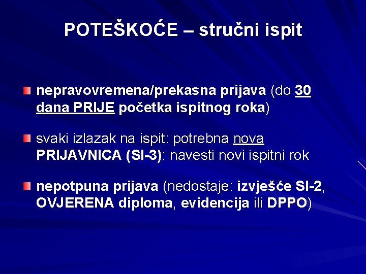 POTEŠKOĆE – stručni ispit nepravovremena/prekasna prijava (do 30 dana PRIJE početka ispitnog roka) svaki