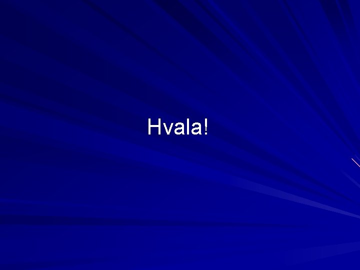 Hvala! 