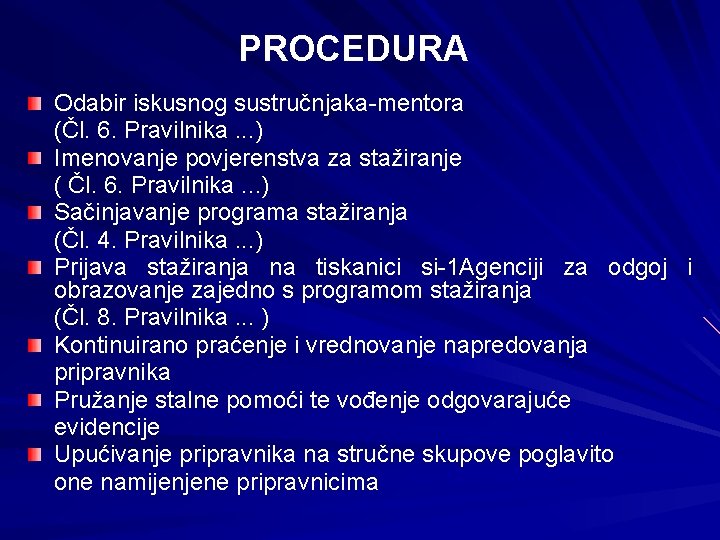 PROCEDURA Odabir iskusnog sustručnjaka-mentora (Čl. 6. Pravilnika. . . ) Imenovanje povjerenstva za stažiranje