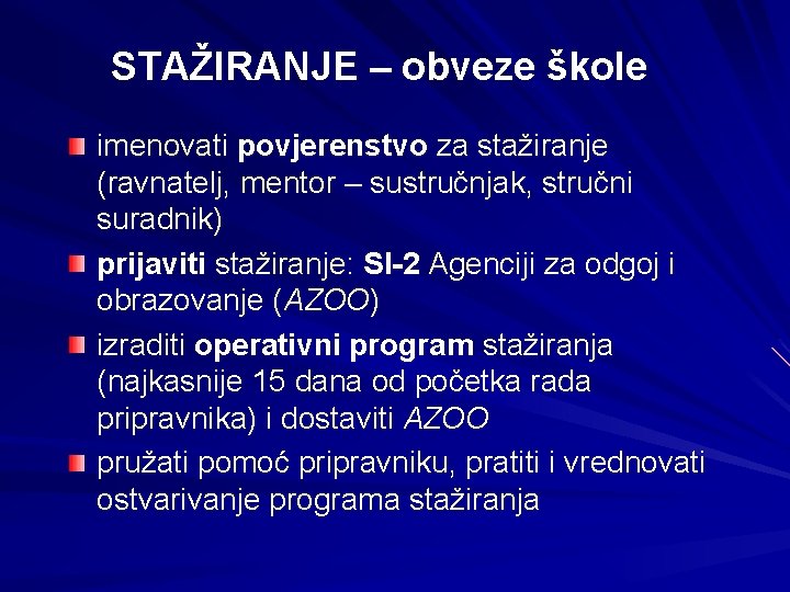 STAŽIRANJE – obveze škole imenovati povjerenstvo za stažiranje (ravnatelj, mentor – sustručnjak, stručni suradnik)