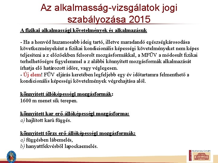 Az alkalmasság-vizsgálatok jogi szabályozása 2015 A fizikai alkalmassági követelmények és alkalmazásuk - Ha a