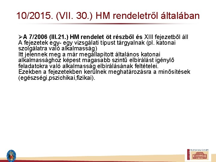 10/2015. (VII. 30. ) HM rendeletről általában ØA 7/2006 (III. 21. ) HM rendelet