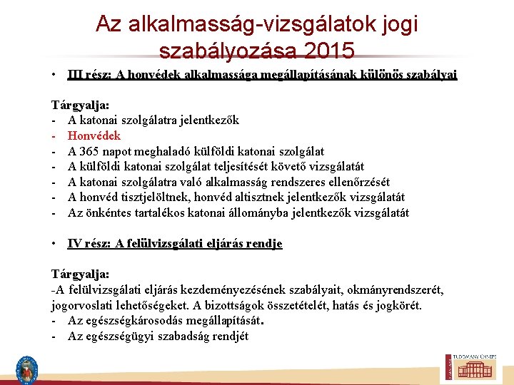 Az alkalmasság-vizsgálatok jogi szabályozása 2015 • III rész: A honvédek alkalmassága megállapításának különös szabályai