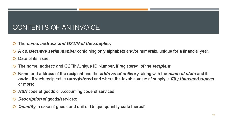 CONTENTS OF AN INVOICE The name, address and GSTIN of the supplier, A consecutive
