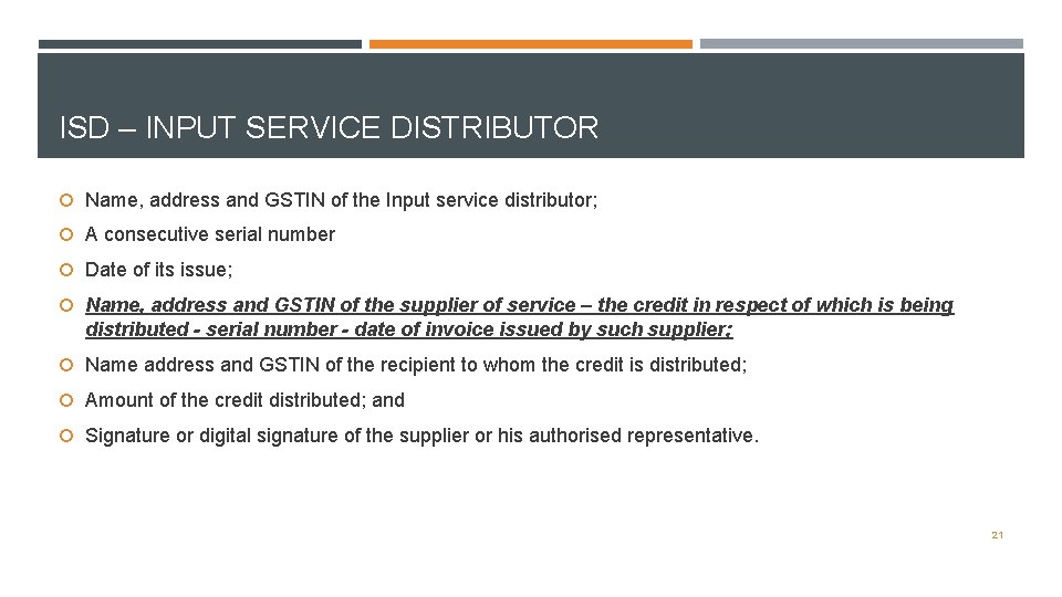 ISD – INPUT SERVICE DISTRIBUTOR Name, address and GSTIN of the Input service distributor;