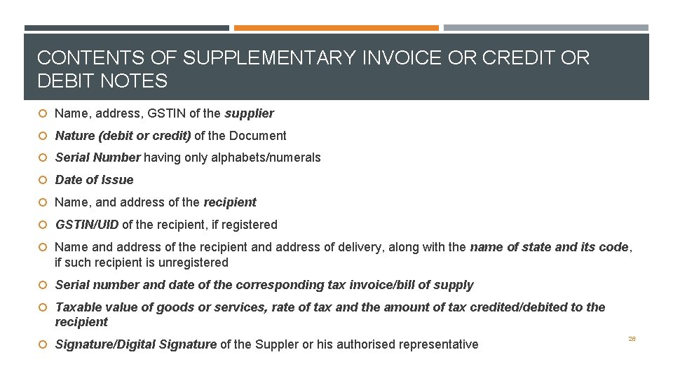 CONTENTS OF SUPPLEMENTARY INVOICE OR CREDIT OR DEBIT NOTES Name, address, GSTIN of the