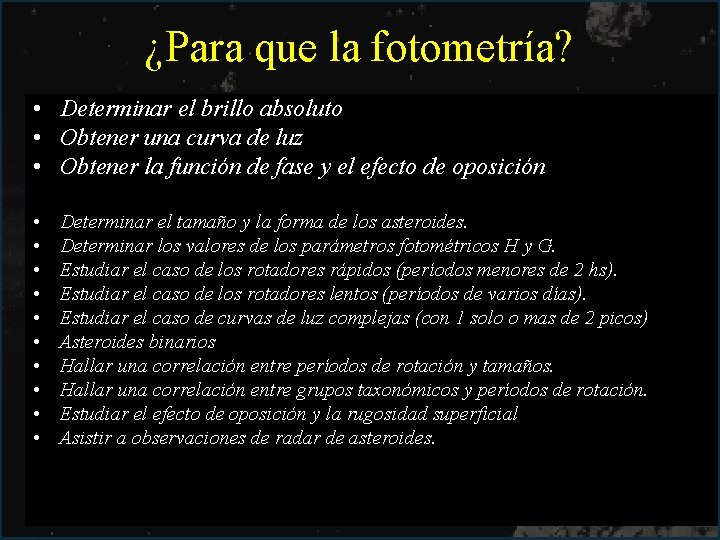 ¿Para que la fotometría? • Determinar el brillo absoluto • Obtener una curva de