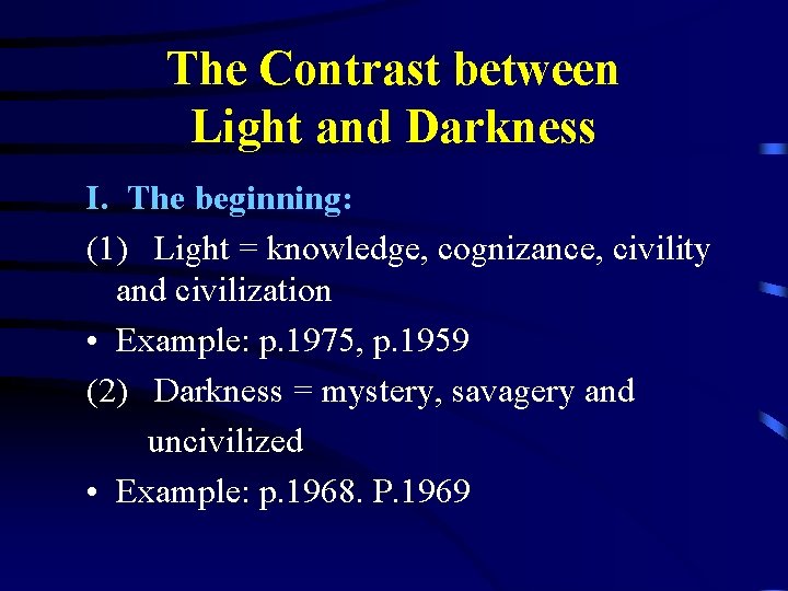 The Contrast between Light and Darkness I. The beginning: (1) Light = knowledge, cognizance,