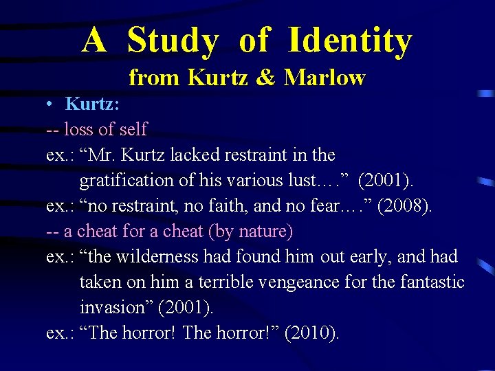 A Study of Identity from Kurtz & Marlow • Kurtz: -- loss of self