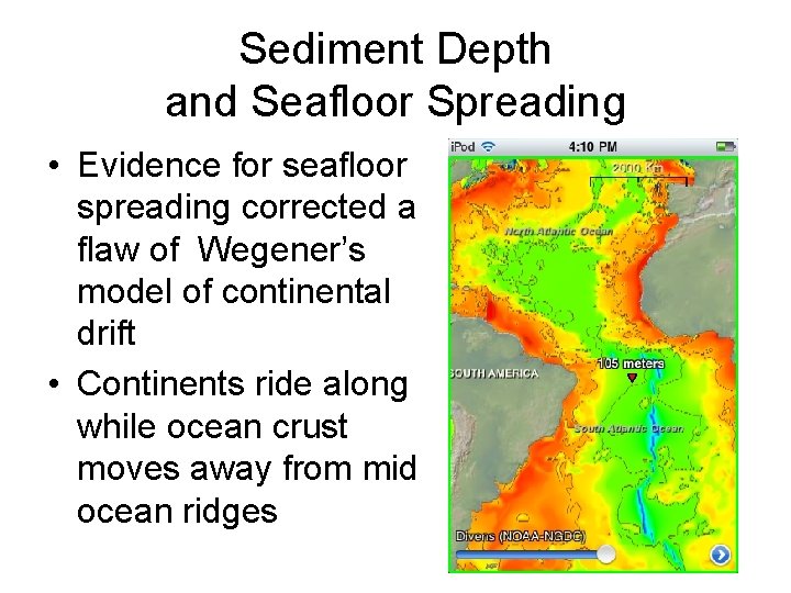 Sediment Depth and Seafloor Spreading • Evidence for seafloor spreading corrected a flaw of
