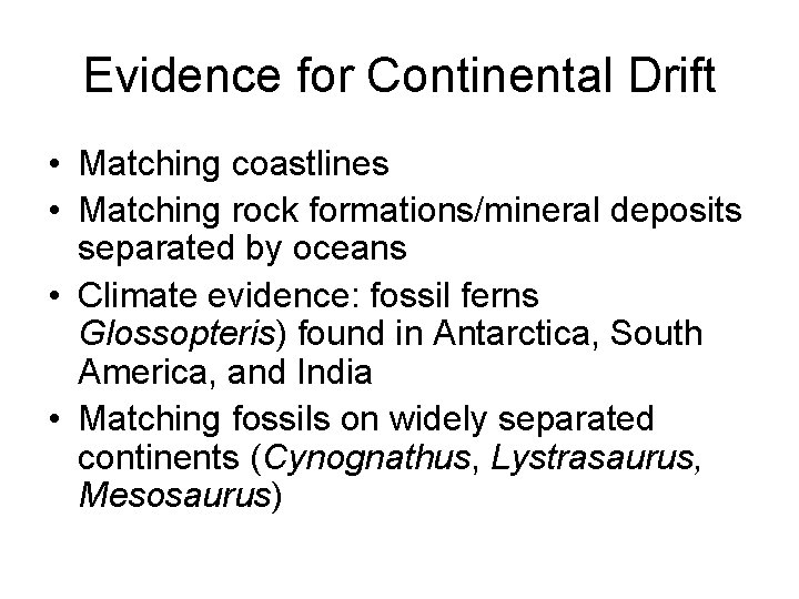 Evidence for Continental Drift • Matching coastlines • Matching rock formations/mineral deposits separated by