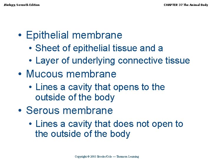 Biology, Seventh Edition CHAPTER 37 The Animal Body • Epithelial membrane • Sheet of