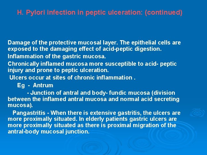 H. Pylori infection in peptic ulceration: (continued) Damage of the protective mucosal layer. The