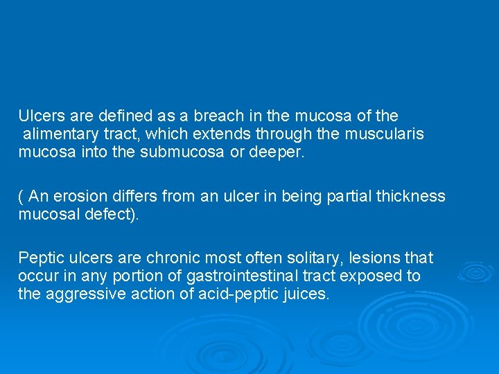 Ulcers are defined as a breach in the mucosa of the alimentary tract, which