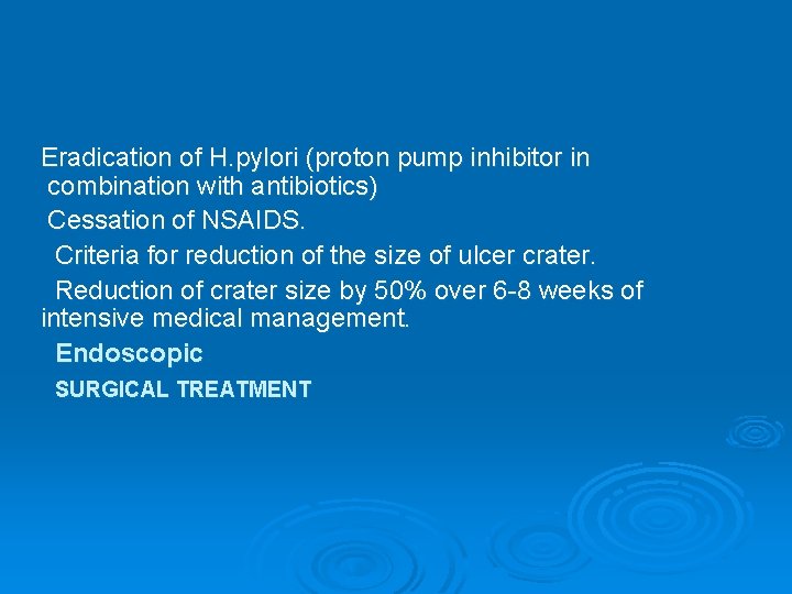 Eradication of H. pylori (proton pump inhibitor in combination with antibiotics) Cessation of NSAIDS.