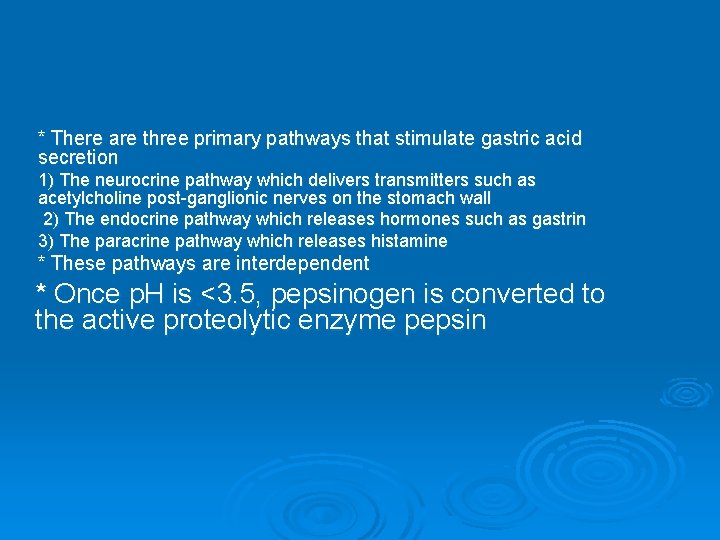 * There are three primary pathways that stimulate gastric acid secretion 1) The neurocrine