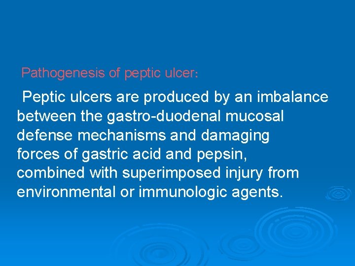 Pathogenesis of peptic ulcer: Peptic ulcers are produced by an imbalance between the gastro-duodenal